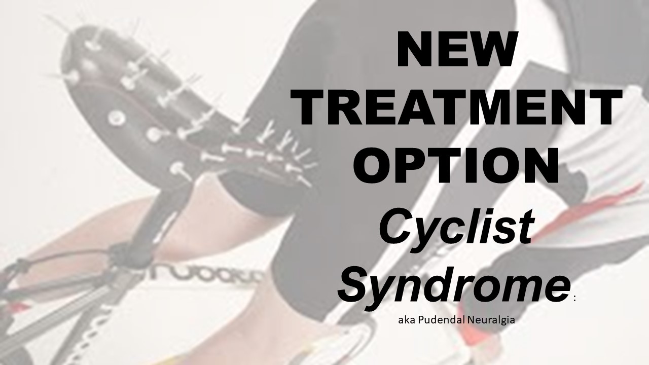 Cyclist syndrome pudendal neuralgia - new treatment available