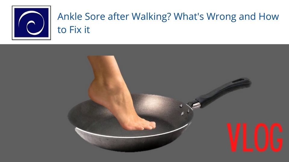 ankle sore after walking? What's wrong and how to fix it