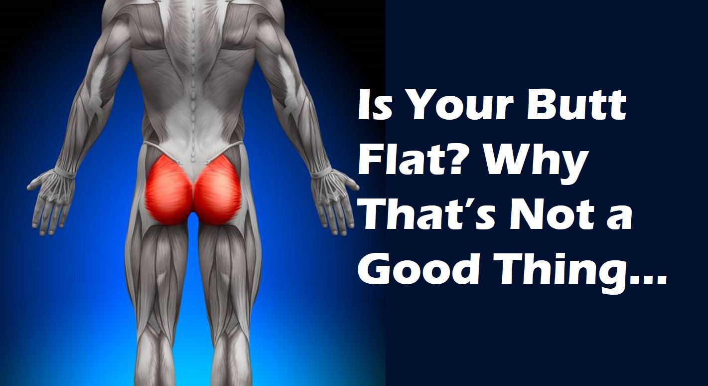 flat butt is a no no